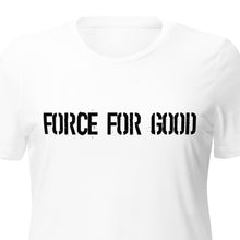 Load image into Gallery viewer, Women's Force For Good Quotes Shirt
