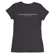 Load image into Gallery viewer, Women's Force For Good Tee
